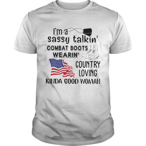 Im A Sassy Talkin Combat Boots Wearin American Flag t-Shirt
